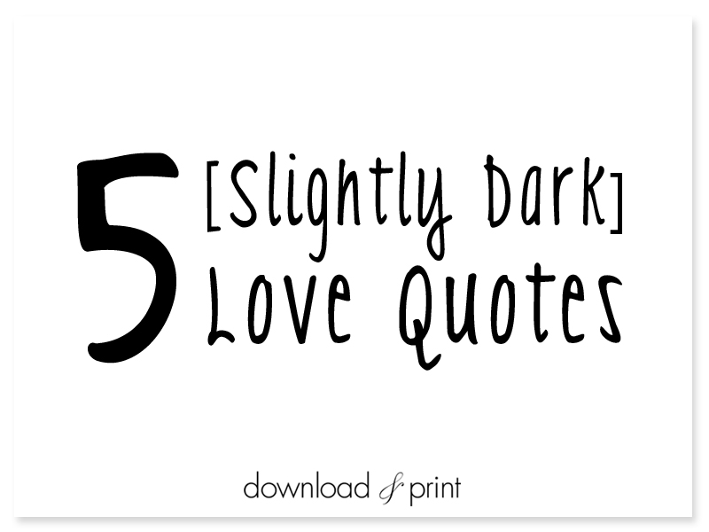Slightly dark love quotes | Download & Print